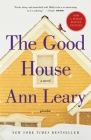 The Good House: A Novel By Ann Leary Cover Image