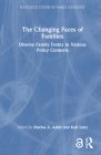 The Changing Faces of Families: Diverse Family Forms in Various Policy Contexts By Marina A. Adler (Editor), Karl Lenz (Editor) Cover Image