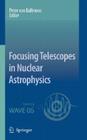 Focusing Telescopes in Nuclear Astrophysics By Peter Ballmoos (Editor) Cover Image
