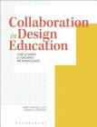 Collaboration in Design Education: Case Studies & Teaching Methodologies By Marty Maxwell Lane, Rebecca Tegtmeyer Cover Image