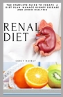 Renal Diet: The Complete Guide to Create a Diet Plan, Manage Kidney Diseases and Avoid Dialysis By Corey Murray Cover Image