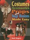 Costumes, Accessories, Props and Stage Illusions: Over 100 Costume Designs with Photos and Diagrams By Barb Rogers Cover Image