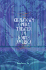 Chinatown Opera Theater in North America (Music in American Life) Cover Image