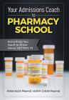 Your Admissions Coach to Pharmacy School: Everything You Need to Know about Getting In Cover Image