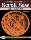 Ultimate Book of Scroll Saw Patterns: Over 200 Designs for Appliques, Ornaments, Wall Art & More By Wayne Fowler, Jacob Fowler Cover Image