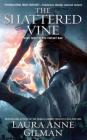 The Shattered Vine: Book Three of The Vineart War By Laura Anne Gilman Cover Image
