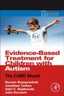 Evidence-Based Treatment for Children with Autism: The Card Model (Practical Resources for the Mental Health Professional) By Doreen Granpeesheh, Jonathan Tarbox, Adel C. Najdowski Cover Image
