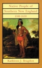 Native People of Southern New England, 1500-1650, 221 (Civilization of the American Indian #221) By Kathleen J. Bragdon Cover Image