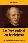 Le Parti radical en Angleterre: Un Manifeste de M. Stuart Mill By Rene Millet Cover Image