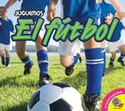 El Futbol, With Code (Juguemos (AV2 Weigl)) By Karen Durrie Cover Image