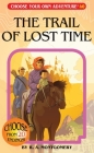 The Trail of Lost Time (Choose Your Own Adventure #40) Cover Image