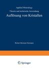 Auflösung Von Kristallen: Theorie Und Technische Anwendung (Applied Mineralogy Technische Mineralogie #8) By R. B. Heimann Cover Image