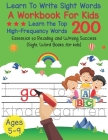 Learn To Write Sight Words A Workbook For kids: Learn The Top High Frequently Words 200 Essential To Reading And Writing Success (Sight Word Books For Cover Image