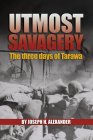 Utmost Savagery: The Three Days of Tarawa Cover Image