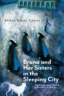 Bruna and Her Sisters in the Sleeping City By Alicia Yánez Cossío, Kenneth J. A. Wishnia (Translated by) Cover Image