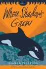 Where Shadows Grow By Alanna Peterson Cover Image