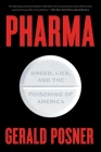 Pharma: Greed, Lies, and the Poisoning of America By Gerald Posner Cover Image