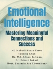 Emotional Intelligence: Mastering Meaningful Connections and Success: Mastering Meaningful Connections and Success IN By MD Mehedi Hasan Emon Cover Image