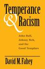 Temperance and Racism: John Bull, Johnny Reb, and the Good Templars By David M. Fahey Cover Image