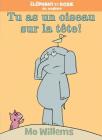 Éléphant Et Rosie: Tu as Un Oiseau Sur La Tête! By Mo Willems, Mo Willems (Illustrator) Cover Image