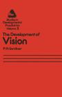 The Development of Vision (Studies in Development Paediatrics #3) By P. a. Gardiner Cover Image
