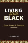 Living While Black: Prose, Poetry & Proverbs By Lofton A. Emenari Cover Image