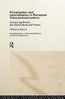 Privatisation and Liberalisation in European Telecommunications: Comparing Britain, the Netherlands and France (Routledge Studies in International Business and the World Ec) By Willem Hulsink Cover Image