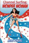 Channel Surfing: Wonder Woman By Mike Pingel Cover Image