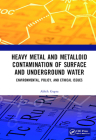 Heavy Metal and Metalloid Contamination of Surface and Underground Water: Environmental, Policy and Ethical Issues By Abhik Gupta Cover Image