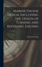 Marine Engine Design, Including the Design of Turning and Reversing Engines Cover Image