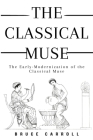 The Early-Modernization of the Classical Muse By Bruce Carroll Cover Image