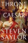 The Throne of Caesar: A Novel of Ancient Rome (Novels of Ancient Rome #16) By Steven Saylor Cover Image