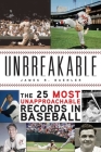 Unbreakable: The 25 Most Unapproachable Records in Baseball Cover Image