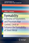 Formability: A Review of Parameters and Processes That Control, Limit or Enhance the Formability of Sheet Metal (Springerbriefs in Applied Sciences and Technology) By Wilko C. Emmens Cover Image