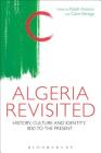 Algeria Revisited: History, Culture and Identity By Rabah Aissaoui (Editor), Claire Eldridge (Editor) Cover Image