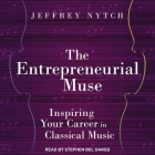 The Entrepreneurial Muse Lib/E: Inspiring Your Career in Classical Music Cover Image