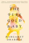 The Pure Gold Baby: A Novel By Margaret Drabble Cover Image