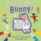 Follow That Bunny!: Interactive Board Book Cover Image