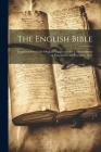 The English Bible: Translated out of the Original Tongues by the Commandment of King James the First Anno 1611 By Anonymous Cover Image