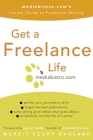 Get a Freelance Life: mediabistro.com's Insider Guide to Freelance Writing By Margit Feury Ragland, Laurel Touby (Foreword by) Cover Image