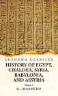 History of Egypt Chaldea, Syria, Babylonia, and Assyria by G. Maspero Volume 3 Cover Image