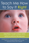 Teach Me How to Say It Right: Helping Your Child with Articulation Problems By Dorothy P. Dougherty, Heather Whitestone (Foreword by) Cover Image