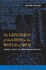 The Language of the Gods in the World of Men: Sanskrit, Culture, and Power in Premodern India By Sheldon Pollock Cover Image