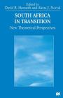 South Africa in Transition: New Theoretical Perspectives By Aletta J. Norval, David Howarth Cover Image