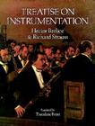 Treatise on Instrumentation By Hector Berlioz, Berlioz, Richard Strauss (With) Cover Image