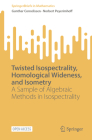 Twisted Isospectrality, Homological Wideness, and Isometry: A Sample of Algebraic Methods in Isospectrality (Springerbriefs in Mathematics) By Gunther Cornelissen, Norbert Peyerimhoff Cover Image
