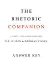 The Rhetoric Companion: A Student's Guide to Power in Persuasion By Douglas Wilson, N. D. Wilson Cover Image