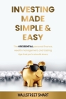 Investing Made Simple and Easy: The 49 Essential Personal Finance, Wealth Management, and Trading Tips That Pro's Should Share By Franck Normandeau Cover Image