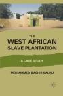 The West African Slave Plantation: A Case Study By M. Salau Cover Image