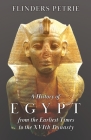 A History of Egypt from the Earliest Times to the Xvith Dynasty By Flinders Petrie Cover Image